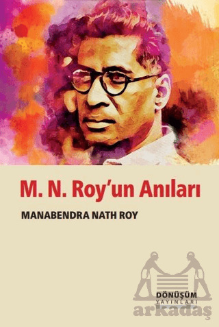 M. N. Roy'un Anıları - Dönüşüm Yayınları