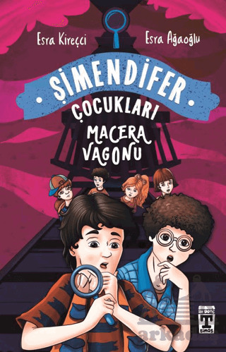 Macera Vagonu; Şimendifer Çocukları - Timaş Yayınları