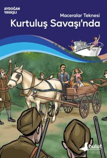 Maceralar Teknesi Kurtuluş Savaşı'nda - Bulut Yayınları