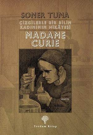 Madame Cruie; Çizgilerle Bir Bilim Kadınının Hikâyesi - Yordam Kitap