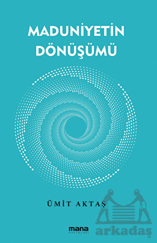 Maduniyetin Dönüşümü - Mana Yayınları