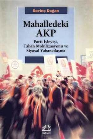 Mahalledeki AKP; Parti İşleyişi, Taban Mobilizasyonu ve Siyasal Yabancılaşma - 1