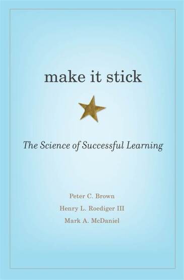 Make It Stick The Science of Successful Learning - Harvard University Press