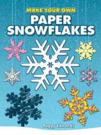Make Your Own Snowflakes - Dover Publications