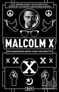 Malcolm X - Size Kendinizden Nefret Etmeyi Kim Öğretti? - Zeplin Kitap