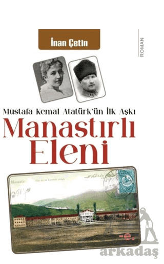 Manastırlı Eleni / Mustafa Kemal Atatürk'ün İlk Aşkı - Ender Şeyler