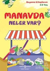Manavda Neler Var? - İş Bankası Kültür Yayınları