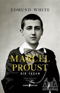 Marcel Proust: Bir Yaşam - Edebi Şeyler