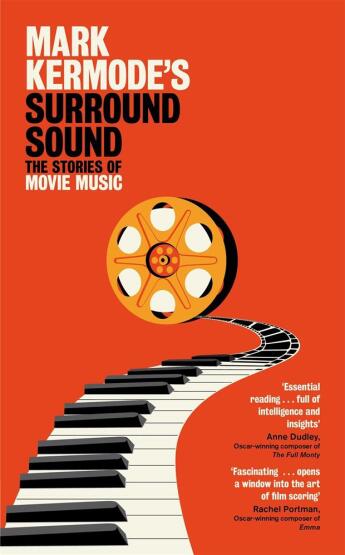 Mark Kermode's Surround Sound The Stories of Movie Music - Picador UK