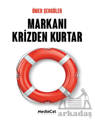 Markanı Krizden Kurtar - Mediacat Kitapları