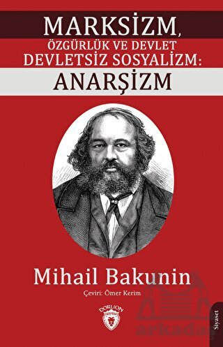 Marksizm, Özgürlük Ve Devlet Devletsiz Sosyalizm: Anarşizm - Dorlion Yayınları