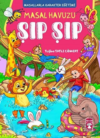 Masal Havuzu Şıp Şıp (Fleksi Cilt) - Timaş Çocuk