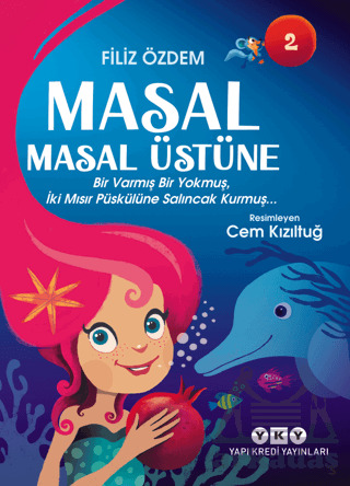 Masal Masal Üstüne 2 - Bir Varmış Bir Yokmuş, İki Mısır Püskülüne Salıncak Kurmuş… - Yapı Kredi Yayınları