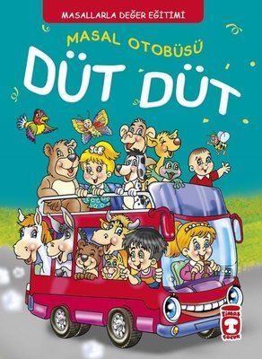 Masal Otobüsü Düt Düt - Masallarla Karakter Eğitimi - Timaş Çocuk