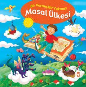 Masal Ülkesi - Bir Varmış Bir Yokmuş; Masal Hazinesi, 5+ Yaş - Timaş Yayınları