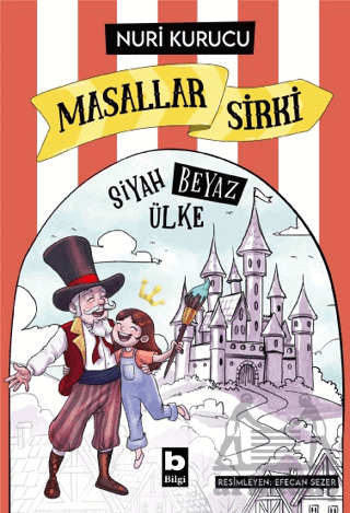 Masallar Sirki - Siyah Beyaz Ülke - Bilgi Yayınevi