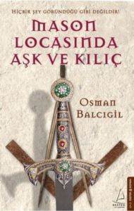 Mason Locasında Aşk ve Kılıç; Hiçbir Şey Göründüğü Gibi Değildir - Destek Yayınları