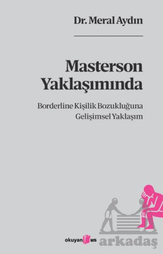 Masterson Yaklaşımında Borderline Kişilik Bozukluğuna Gelişimsel Yaklaşım - Okuyan Us Yayınları