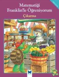 Matematiği Franklin'le Öğreniyorum:Çıkarma - Mavi Kelebek Yayınları