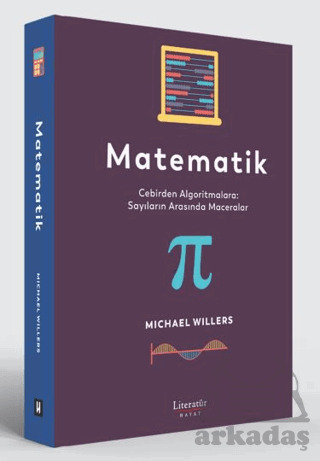 Matematik: Cebirden Algoritmalara: Sayıların Arasında Maceralar - Literatür Hayat