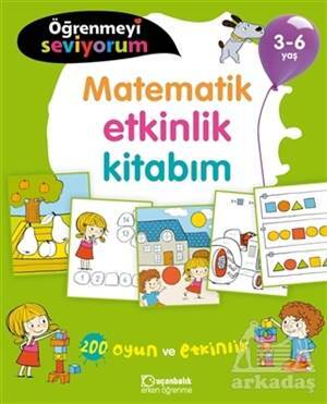 Matematik Etkinlik Kitabım - Öğrenmeyi Seviyorum 3-6 Yaş - Uçanbalık Yayıncılık