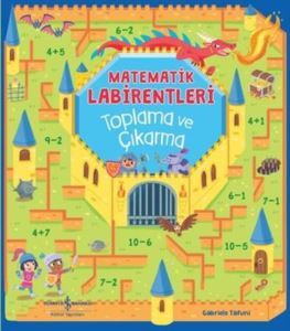 Matematik Labirentleri - Toplama Ve Çıkarma - İş Bankası Kültür Yayınları