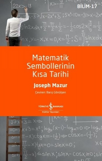 Matematik Sembollerinin Kısa Tarihi (Bilim Dizisi) - İş Bankası Kültür Yayınları