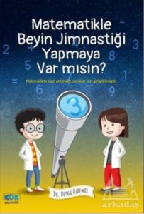 Matematikle Beyin Jimnastiği Yapmaya Var Mısın? - Kök Yayınevi