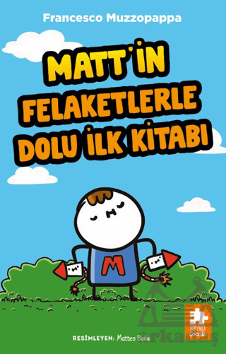Matt’İn Felaketlerle Dolu İlk Kitabı - Eksik Parça Yayınları