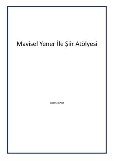 Mavisel Yener İle Şiir Atölyesi - 1