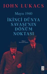Mayıs 1940 - İkinci Dünya Savaşı'nın Dönüm Noktası - Ketebe
