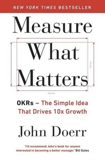 Measure What Matters: OKRs: The Simple Idea that Drives 10x Growth - 1