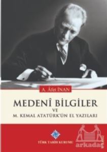 Medeni Bilgiler Ve M. Kemal Atatürk'ün El Yazıları - Türk Tarih Kurumu Yayınları
