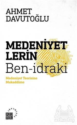 Medeniyetlerin Ben-İdraki - Küre Yayınları