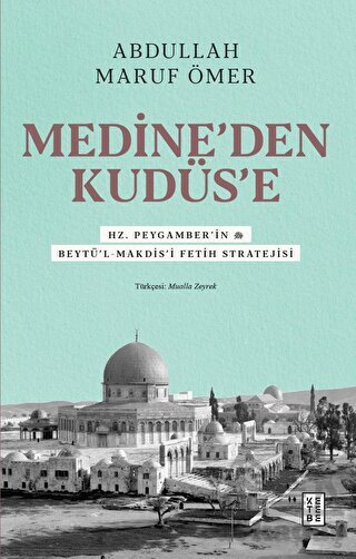 Medine’Den Kudüs’E - Ketebe Yayınları
