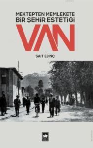 Mektepten Memlekete Bir Şehir Estetiği Van - Ötüken Neşriyat