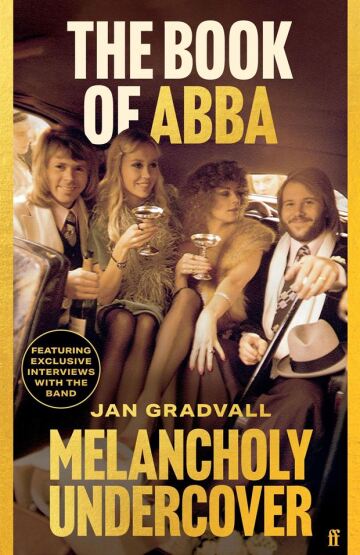 Melancholy Undercover: The Book Of ABBA - Faber & Faber UK