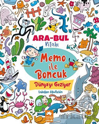 Memo İle Boncuk Dünya’Yı Geziyor - Ara Bul Kitabı - Eksik Parça Yayınları
