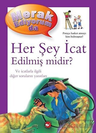 Merak Ediyorum Da - Her Şey İcat Edilmiş Midir? - Beyaz Balina Yayınları
