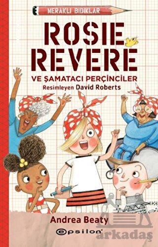 Meraklı Bıdıklar - Rosie Revere Şamatacı Perçinciler - 1