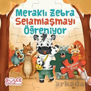 Meraklı Zebra Selamlaşmayı Öğreniyor / Yapbozlu Kitap 2 - Gülce Çocuk