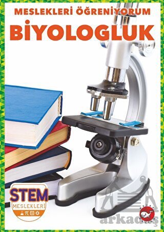 Meslekleri Öğreniyorum - Biyologluk Stem Meslekleri - Beyaz Balina Yayınları