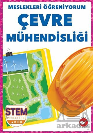 Meslekleri Öğreniyorum - Çevre Mühendisliği Stem Meslekleri - Beyaz Balina Yayınları