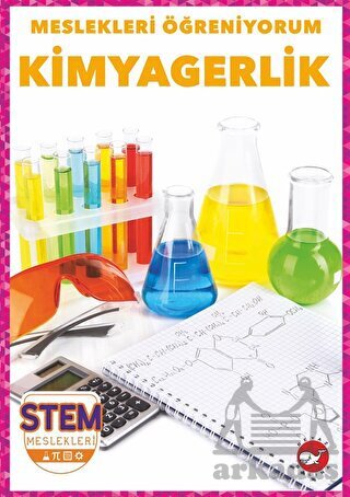 Meslekleri Öğreniyorum - Kimyagerlik Stem Meslekleri - Beyaz Balina Yayınları