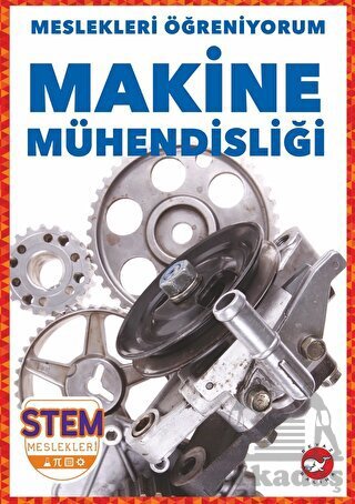 Meslekleri Öğreniyorum - Makine Mühendisliği Stem Meslekleri - Beyaz Balina Yayınları