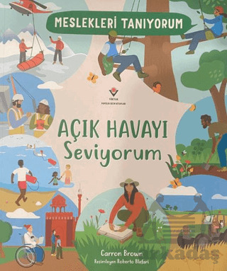 Meslekleri Tanıyorum : Açık Havayı Seviyorum - Tübitak Yayınları