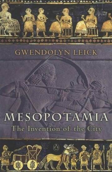 Mesopotamia: The Invention Of The City - Penguin Books UK