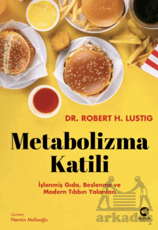 Metabolizma Katili: İşlenmiş Gıda, Beslenme Ve Modern Tıbbın Yalanları - Nova Kitap