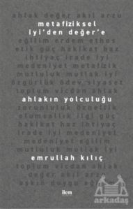 Metafiziksel İyi’Den Değer’E - Ahlakın Yolculuğu - İlem Yayınları