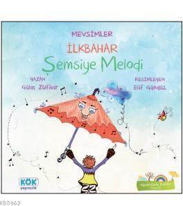 Mevsimler İlkbahar - Şemsiye Melodi - Kök Yayınevi